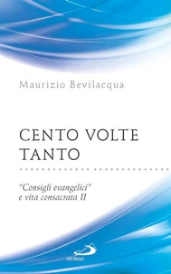Cento volte tanto. "Consigli evangelici" e vita consacrata II