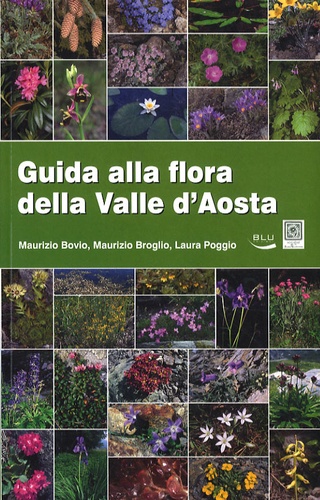 Maurizio Bovio et Maurizio Broglio - Guida alla flora della Valle D'Aosta.