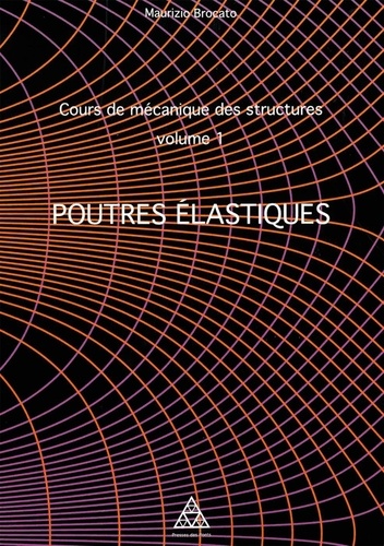 Cours de mécanique des structures. Volume 1, Poutres élastiques