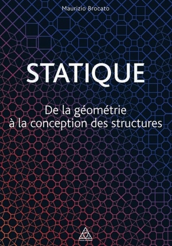 Maurizio Brocato - Statique - De la géométrie à la conception des structures.
