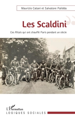 Maurizio Catani et Salvatore Palidda - Les Scaldini - Ces Ritals qui ont chauffé Paris pendant un siècle.