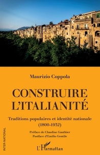 Maurizio Coppola - Construire l'italianité - Traditions populaires et identité nationale (1800-1932).