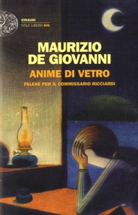 Maurizio De Giovanni - Anime di vetro - Falene per il commissario Ricciardi.