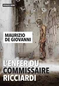 Maurizio De Giovanni - L'Enfer du commissaire Ricciardi.