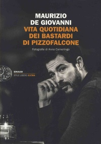 Maurizio De Giovanni - Vita quotidiana dei Bastardi di Pizzofalcone.
