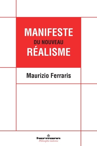 Maurizio Ferraris - Manifeste du nouveau réalisme.