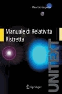 Maurizio Gasperini - Manuale di Relatività Ristretta - Per la Laurea triennale in Fisica.