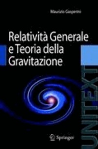 Maurizio Gasperini - Relatività Generale e Teoria della Gravitazione.