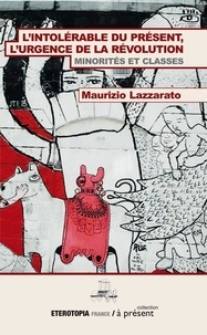 Maurizio Lazzarato - L'intolérable du présent, l'urgence de la révolution - Minorités et classes.