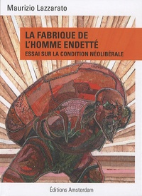 Maurizio Lazzarato - La fabrique de l'homme endetté - Essai sur la condition néolibérale.