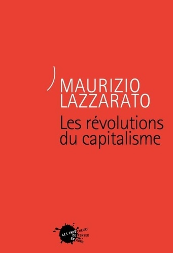 Maurizio Lazzarato - Les révolutions du capitalisme.