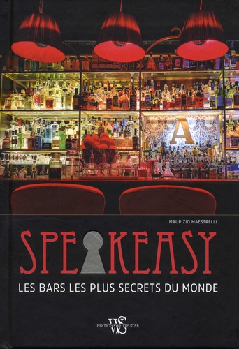 Speakeasy. Les bars les plus secrets du monde