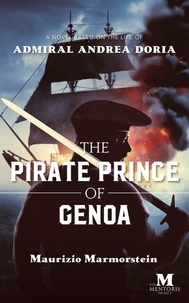  Maurizio Marmorstein - The Pirate Prince of Genoa: A Novel Based on the Life of Admiral Andrea Doria.