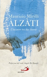 Maurizio Mirilli - Àlzàti - L'incontro tra due libertà.