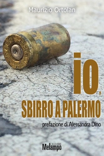 Maurizio Ortolan - Io, sbirro a Palermo.