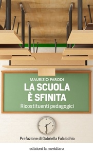 maurizio Parodi - La scuola è sfinita - Ricostituenti pedagogici.