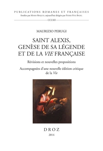 Saint Alexis, genèse de sa légende et de la Vie française. Révisions et nouvelles propositions accompagnées d'une nouvelle édition critique de la Vie
