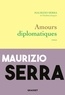 Maurizio Serra - Amours diplomatiques.