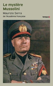 Maurizio Serra - Le mystère Mussolini.