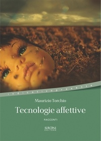 Maurizio Torchio - Tecnologie affettive.