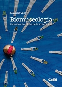 Maurizio Vanni - Biomuseologia - Il museo e la cultura della sostenibilità.