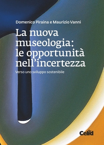 Maurizio Vanni et Domenico Piraina - La nuova museologia: le opportunità nell'incertezza - Verso uno sviluppo sostenibile.