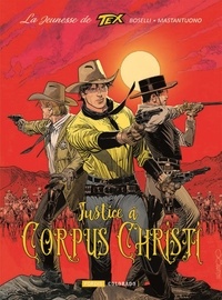 Mauro Boselli et Corrado Mastantuono - La jeunesse de Tex Willer - Tome 2, Justice à Corpus Christi.