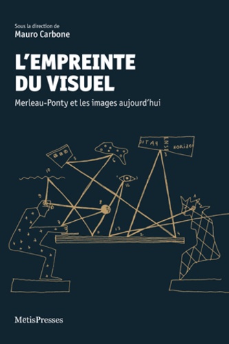 Mauro Carbone - L'empreinte du visuel - Merleau-Ponty et les images aujourd'hui.