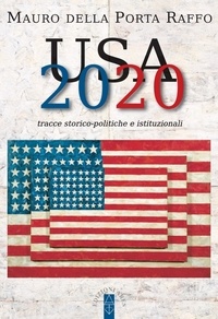 Mauro Della Porta Raffo - USA 2020 Tracce storico-politiche &amp; istituzionali.