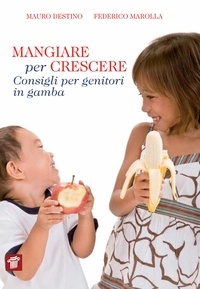 Mauro Destino et Federico Marolla - Mangiare per crescere.
