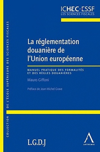 Mauro Giffoni - La réglementation douanière de l'Union européenne - Législation applicable au 1e janvier 2012.