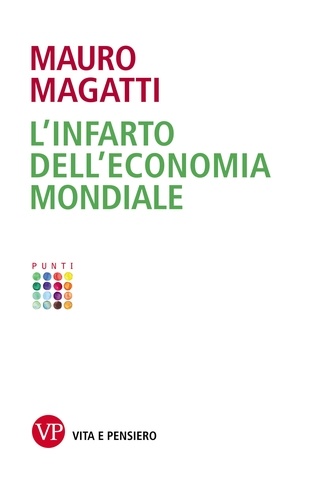 Mauro Magatti - L'infarto dell'economia mondiale.