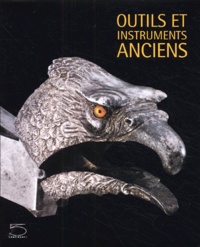 Mauro Magliani et Claudine Cartier - Outils et instruments anciens - De la collection Nessi.