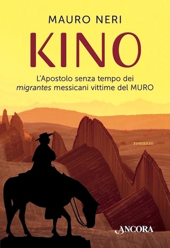 Mauro Neri - Kino - L'Apostolo senza tempo dei migrantes messicani vittime del MURO.