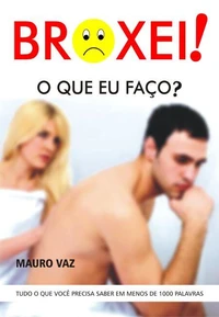 Broxei! O que eu faço?