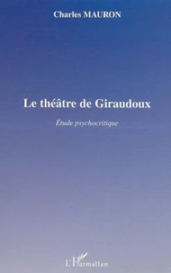 Le théâtre de Giraudoux. Etude psychocritique