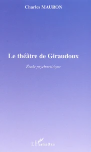 Le Theatre De Giraudoux. Etude Psychocritique
