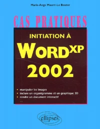 Initiation A Word Xp 2002. De L'Elaboration D'Une Lettre A La Mise En Ligne D'Un Site Internet