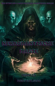 Nekromantische Magie:Ein Epischer Magie Fantasie Abenteuer Roman (Buch 19)