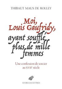 Moi, Louis Gaufridy, ayant soufflé plus de mille femmes