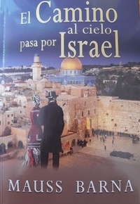  Mauss Barna (Pseudonym of Luis - El camino al cielo pasa por Israel.