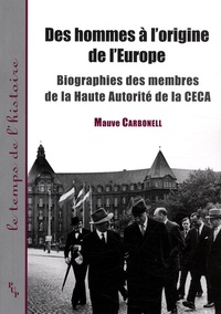 Mauve Carbonell - Des hommes à l'origine de l'Europe - Biographies des membres de la Haute Autorité de la CECA.