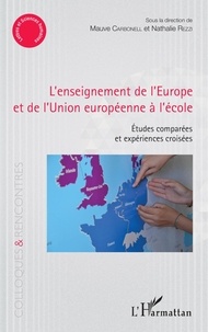 Mauve Carbonell et Nathalie Rezzi - L'enseignement de l'Europe et de l'Union européenne à l'école - Etudes comparées et expériences croisées.