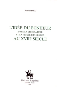 L'idée du bonheur dans la littérature et la pensée françaises au XVIIIe siècle