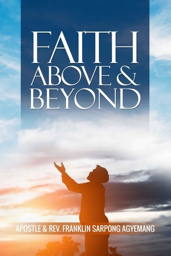  Mavis Agyemang et  Franklin Agyemang - Faith Above and Beyond.