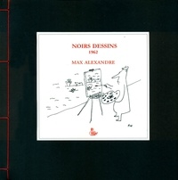 Max Alexandre - Noirs Dessins 1962.