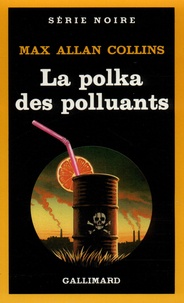 Max Allan Collins - La Polka des polluants.
