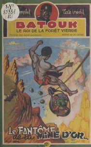 Batouk, le roi de la forêt vierge (12). Le fantôme de la mine d'or...