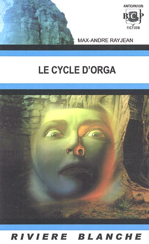 Max-André Rayjean - Le cycle d'Orga.