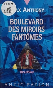 Max Anthony - Boulevard des miroirs fantômes.